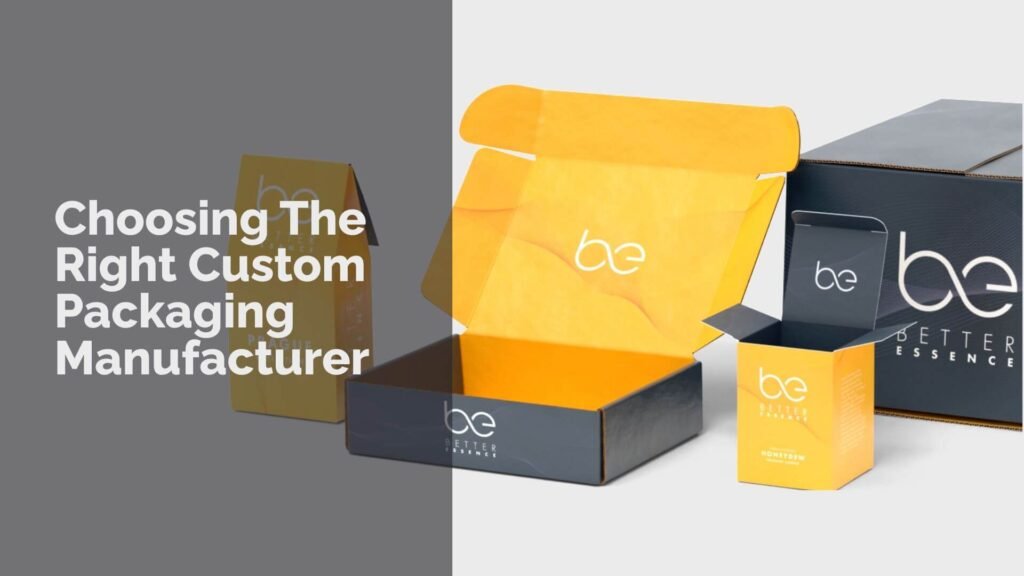 choosing the right Custom packaging manufacturer